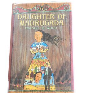 Daughter of Madrugada - Frances M. Wood (Hardback)